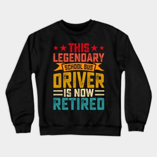 This Legendary School Bus Driver Is Now Retired T shirt For Women Crewneck Sweatshirt